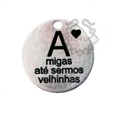 Pendente Inox 20mm c/ Gravação Amigas até sermos velhinhas | Início