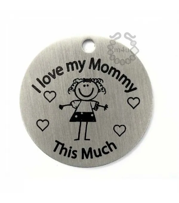 Pendente Inox 30mm c/ gravação Menina 'I love Mommy this much' | Início